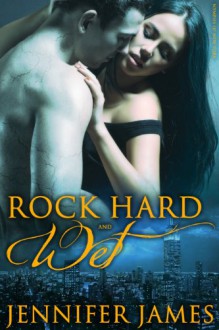 Rock Hard And Wet (BBW Paranormal Romance) (Nymphs Of New York) - Jennifer James