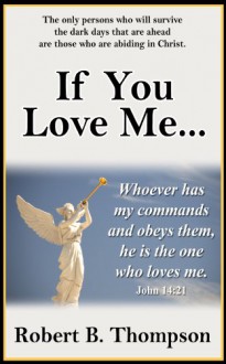 If You Love Me . . . - Robert B. Thompson, Audrey Thompson, David Wagner