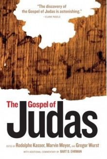 The Gospel of Judas - Marvin Meyer, Rodolphe Kasser, Gregor Wurst, François Gaudard, Bart D. Ehrman