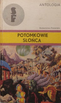 Potomkowie Słońca - Tadeusz Gosk, Jerzy Litwinow