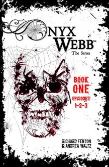 Onyx Webb: Book One: Episodes 1, 2, & 3 - Andrea Waltz, Richard Fenton