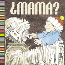 Mama?: (Spanish language edition of Mommy?) - Arthur Yorinks, Matthew Reinhart