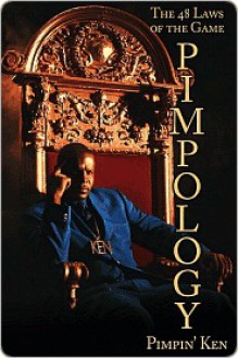 Pimpology: The 48 Laws of the Game - Pimpin' Ken, Karen Hunter, Ken Pimpin' Ken