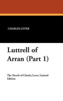 Luttrell of Arran (Part 1) - Charles James Lever