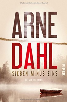 Sieben minus eins: Kriminalroman (Berger & Blom, Band 1) - Arne Dahl,Kerstin Schöps