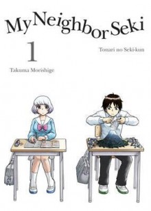 [ My Neighbor Seki, 1 BY Morishige, Takuma ( Author ) ] { Paperback } 2015 - Takuma Morishige