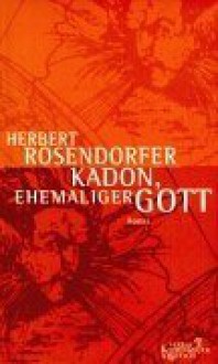 Kadon, ehemaliger Gott - Herbert Rosendorfer