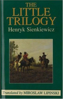 The Little Trilogy - Henryk Sienkiewicz, Miroslaw Lipinski