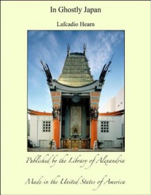 In Ghostly Japan - Lafcadio Hearn