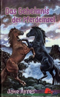 Das Geheimnis der Pferdeinsel - Jane Ayres, Suzanne Bürger