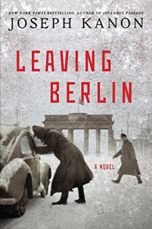 Leaving Berlin - Joseph Kanon