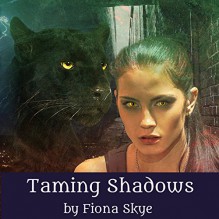 Taming Shadows: Revelations Trilogy, Book 1 - Fiona Skye, P. J. Morgan