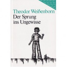 Der Sprung ins Ungewisse - Theodor Weissenborn