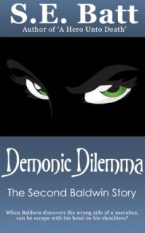 Demonic Dilemma (A Baldwin Story) - S.E. Batt