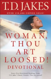 Woman, Thou Art Loosed! Devotional - T.D. Jakes