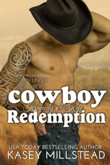 Cowboy Redemption (Down Under Cowboy) (Volume 6) - Kasey Millstead