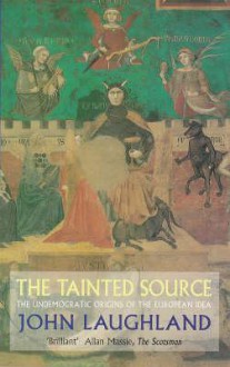 The Tainted Source - John Laughland