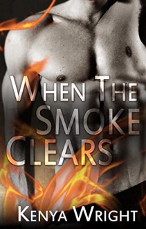 When the Smoke Clears (Interracial Firefighter Romance) - Kenya Wright, Christine Rice