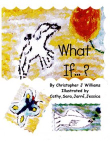 What If? coloring pages - Christopher Williams, Catherine Williams, Sara Williams, Jarre Williams, Jessica Williams