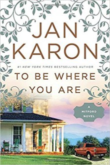 To Be Where You Are (A Mitford Novel) - Jan Karon