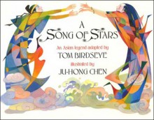 A Song of Stars: An Asian Legend - Tom Birdseye, Ju-Hong Chen