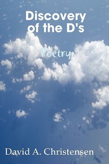 Discovery of the D's Poetry - David Christensen