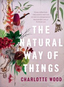 The Natural Way of Things - Charlotte Wood