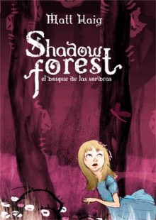 Shadow Forest. El bosque de las sombras - Matt Haig, Raul Allen