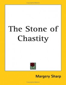 The Stone of Chastity - Margery Sharp