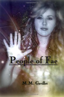 People of Fae (Fae Trilogy) (Volume 1) - M.M. Gavillet