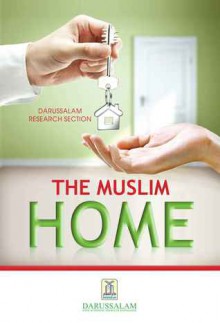 The Muslim Home - Darussalam Publishers, Darussalam Research