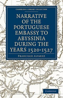 Narrative of the Portuguese Embassy to Abyssinia During the Years 1520-1527 - Francisco Álvarez, Henry Edward John Stanley