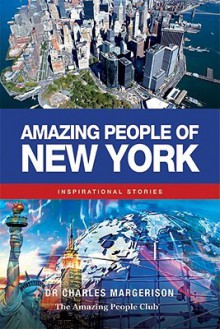 Amazing People of New York: Inspirational Stories - Charles Margerison, Lisa Moffatt, Kirri Robinson