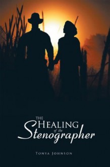 The Healing of the Stenographer - Tonya Johnson