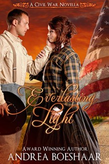 Everlasting Light - A Civil War Romance Novella - Andrea Boeshaar