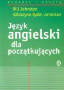 Język angielski dla początkujących - Bill Johnston