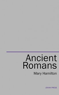 Ancient Romans - Mary Hamilton