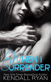 When I Surrender - Kendall Ryan