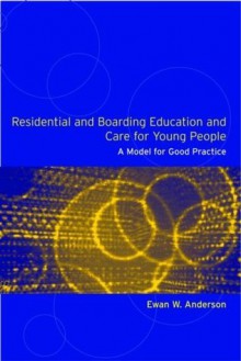 Residential and Bording Education and Care for Young People - Ewan Anderson