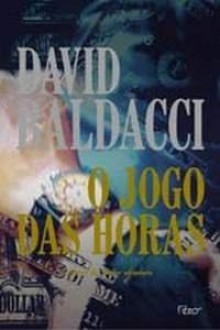 O Jogo das Horas - Sean King & Michelle Maxwell - Livro 02 - David Baldacci