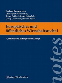 Europ Isches Und Ffentliches Wirtschaftsrecht I - Christoph Grabenwarter, Stefan Griller, Michael Holoubek, Gerhard Baumgartner, Michael Potacs, Georg Lienbacher