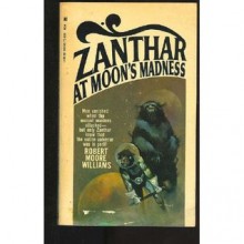 Zanthar at Moon's Madness - Robert Moore Williams