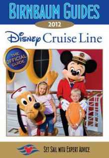 Birnbaum's Disney Cruise Line 2012 - Birnbaum travel guides, , Birnbaum travel guides, 