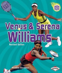 Venus & Serena Williams (2nd Revised Edition) (Amazing Athletes) - Madeline Donaldson