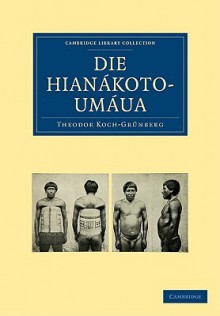 Die Hianákoto Umáua (Cambridge Library Collection Linguistics) (German Edition) - Theodor Koch-Grünberg