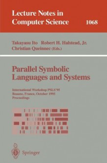 Parallel Symbolic Languages and Systems: International Workshop, PSLS '95, Beaune, France, October (2-4), 1995. Proceedings (Lecture Notes in Computer Science) - Takayasu Ito, Robert H. Jr. Halstead, Christian Queinnec