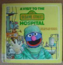 A Visit to the CTW Sesame Street Hospital (Random House Pictureback) - Deborah Hautzig