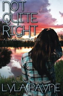 Not Quite Right (A Lowcountry Mystery) (Lowcountry Mysteries) (Volume 6) - Lyla Payne