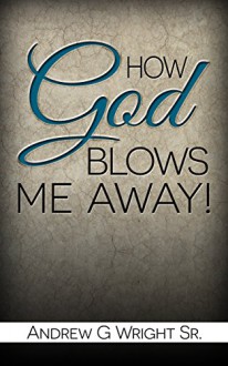 Christian: How God Blows Me Away! - Andrew Wright