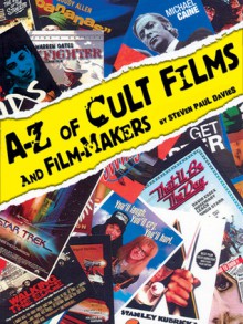 A-Z of Cult Films and Film-Makers - Steven Paul Davies